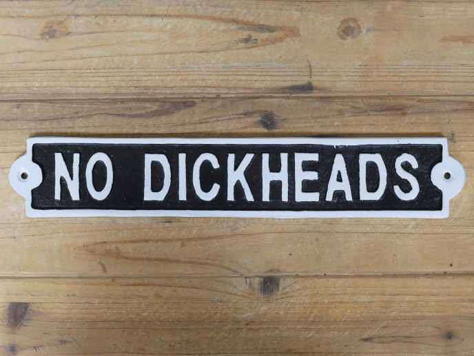 No D***heads Funny, quirky cast iron black & white sign