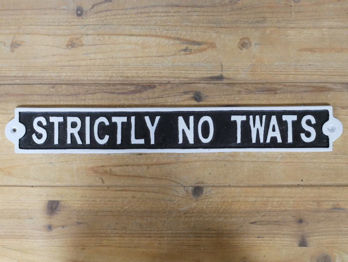 Strictly No Twats-Funny, quirky sign