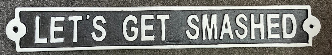 Cast iron LET'S GET SMASHED quirky, funny sign