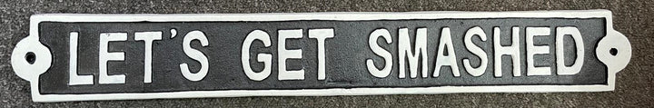 Cast iron LET'S GET SMASHED quirky, funny sign