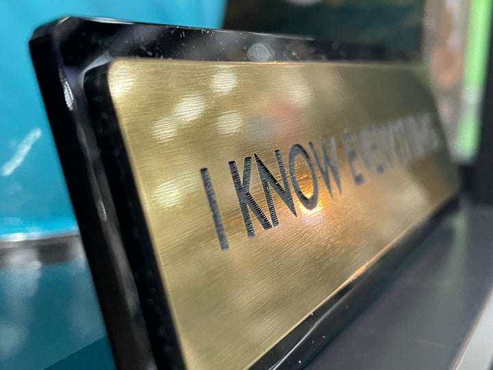 Black & gold I know everything acrylic funny desk plate