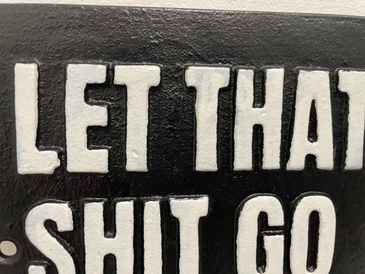 Let That SH** Go Cast Iron Sign Wall Decor
