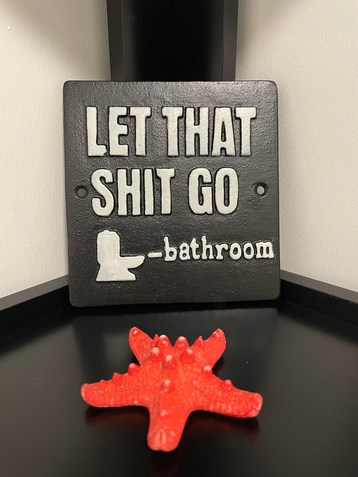 Let That SH** Go Cast Iron Sign Wall Decor