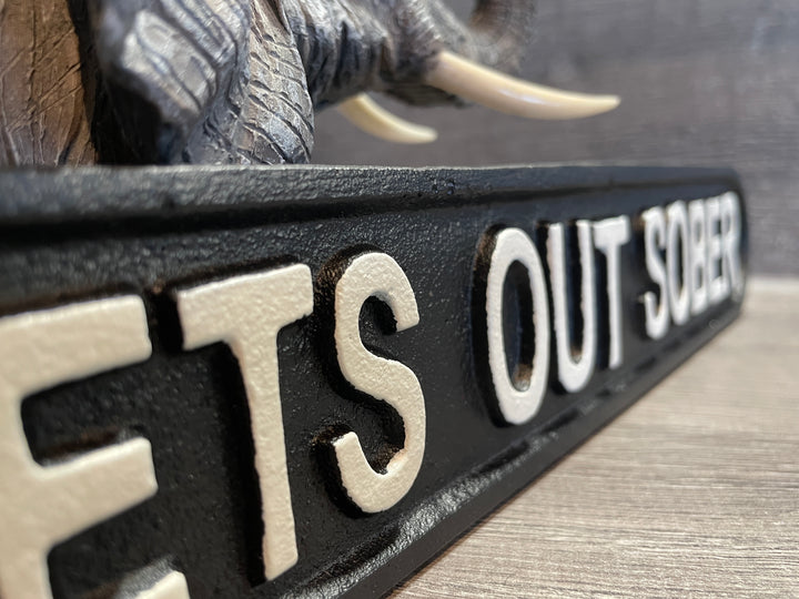 NOBODY GETS OUT SOBER-black & white cast Iron sign