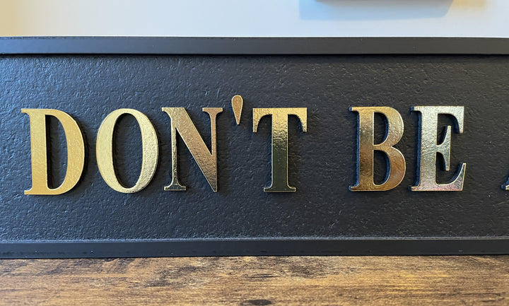 Don't Be a D**k Wooden plaque Funny Sign black & gold 3D