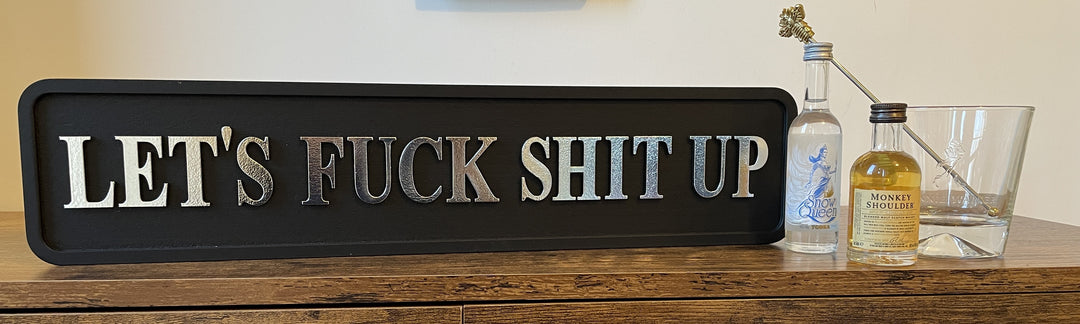 Let’s F**k S**t Up Black & silver Wooden Sign funny rude Plaque