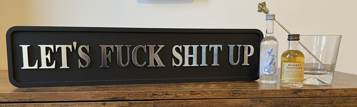 Let’s F**k S**t Up Black & silver Wooden Sign funny rude Plaque