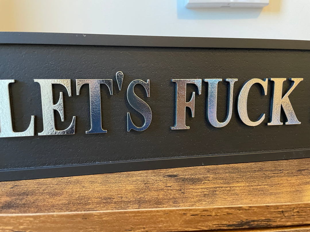 Let’s F**k S**t Up Black & silver Wooden Sign funny rude Plaque