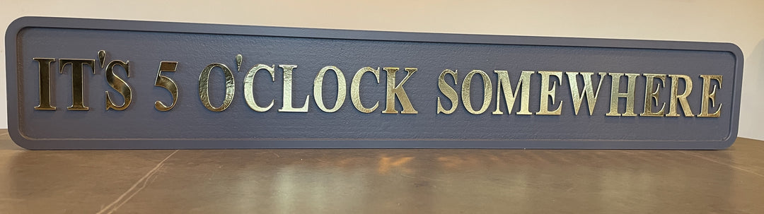 It’s 5 O’Clock Somewhere-Wooden plaque grey & gold home Decor