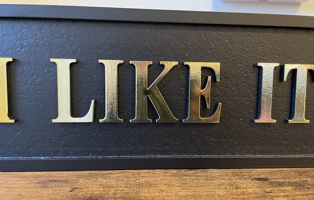 Wooden Sign-I Like It Dirty in Black & Gold 3D Letters Funny Plaque