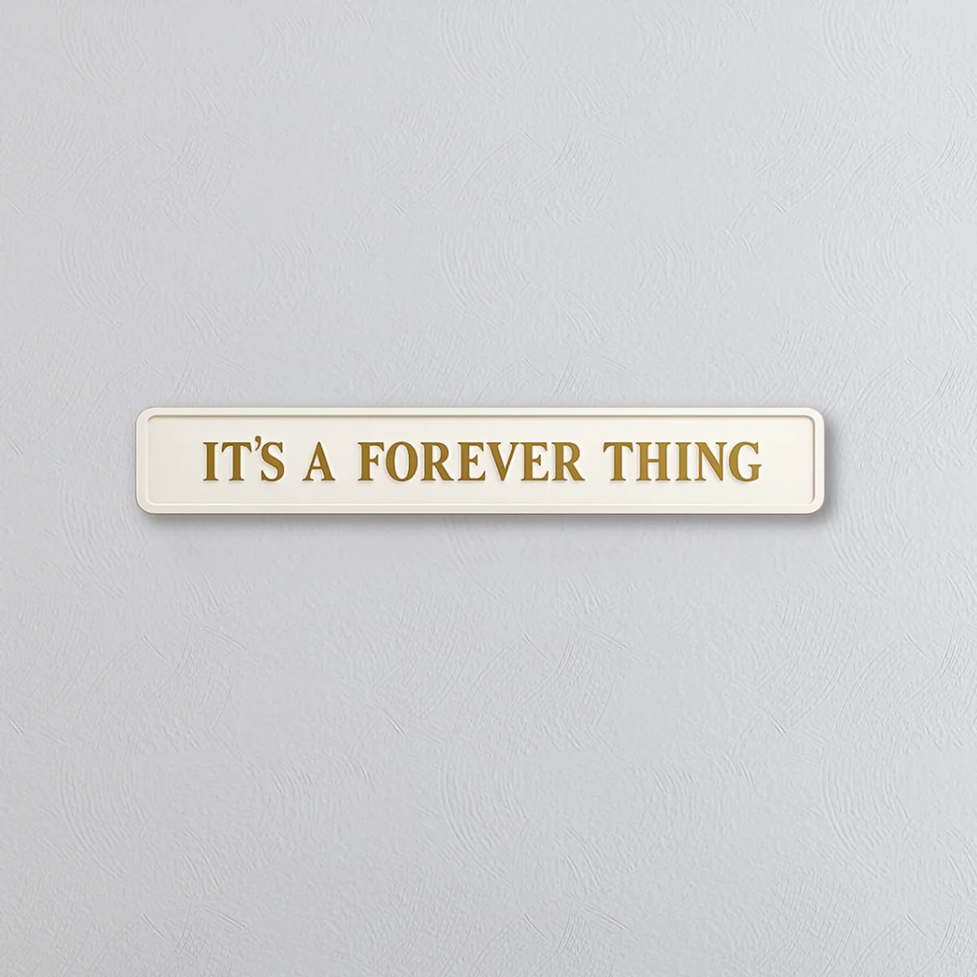 It's A Forever Thing - Signature Foil Sign in Cream & Gold Sign