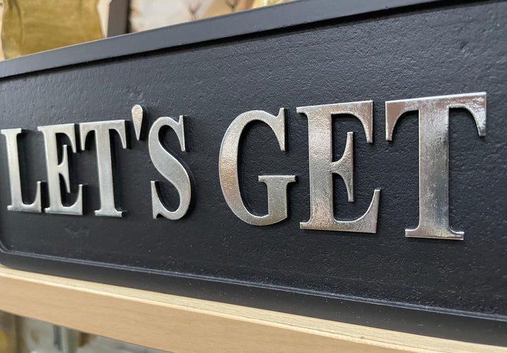 LET'S GET DRUNK & TALK SHITE wooden black & gold quirky sign