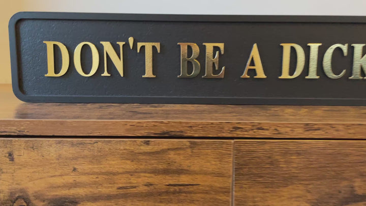 Don't Be a D**k Wooden plaque Funny Sign black & gold 3D